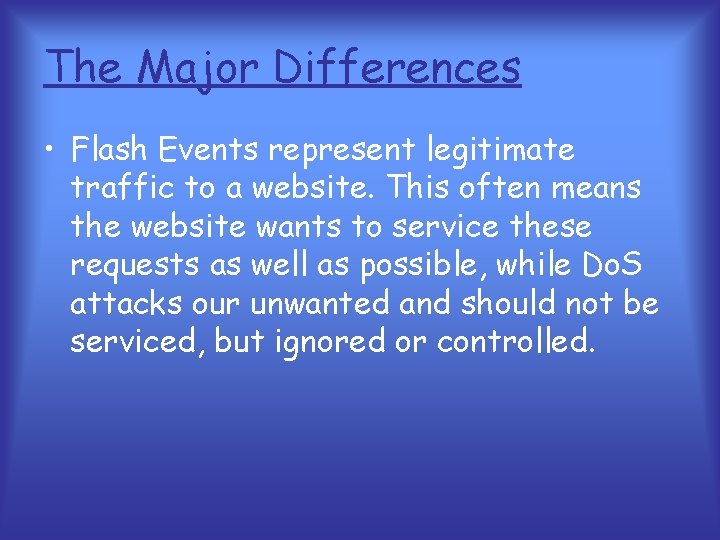 The Major Differences • Flash Events represent legitimate traffic to a website. This often