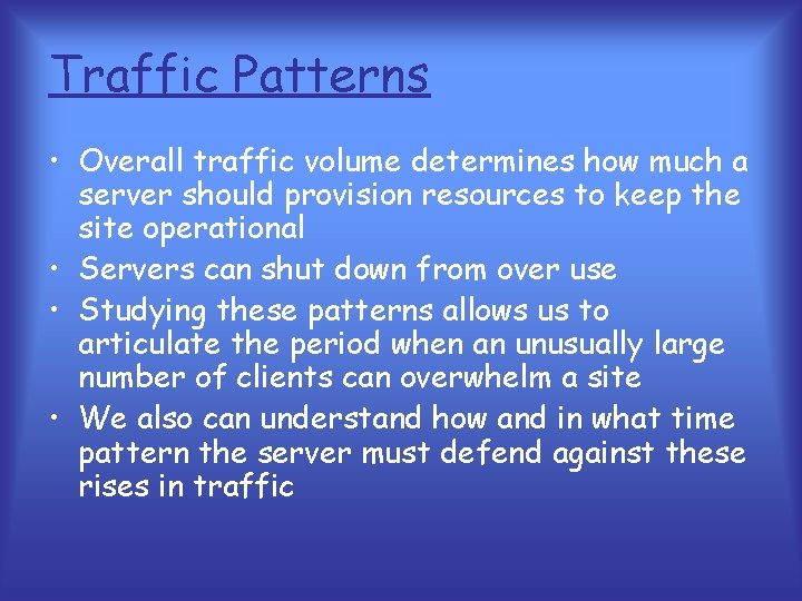 Traffic Patterns • Overall traffic volume determines how much a server should provision resources