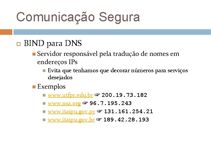 Comunicação Segura BIND para DNS Servidor responsável pela tradução de nomes em endereços IPs