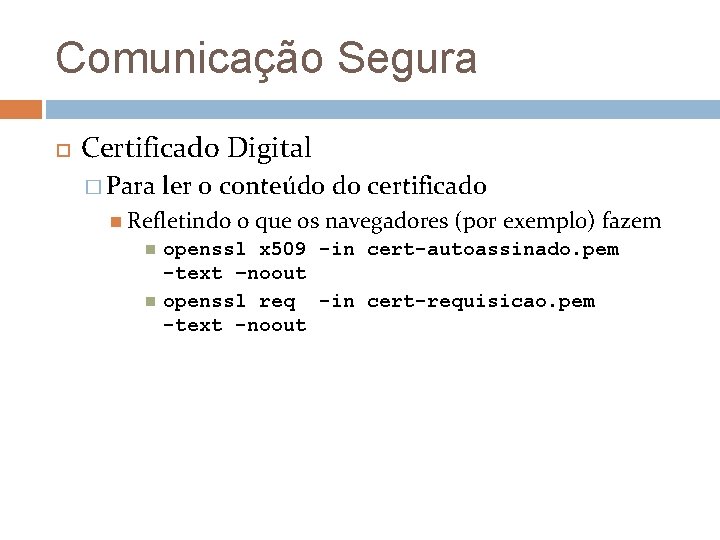 Comunicação Segura Certificado Digital � Para ler o conteúdo do certificado Refletindo o que