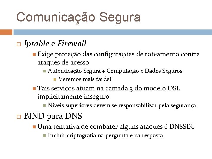 Comunicação Segura Iptable e Firewall Exige proteção das configurações de roteamento contra ataques de