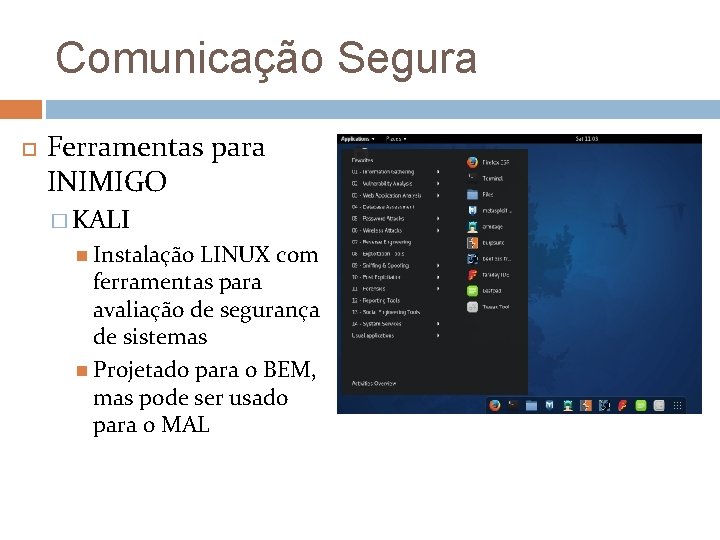 Comunicação Segura Ferramentas para INIMIGO � KALI Instalação LINUX com ferramentas para avaliação de