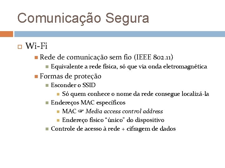 Comunicação Segura Wi-Fi Rede de comunicação sem fio (IEEE 802. 11) Equivalente a rede