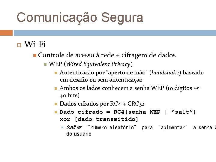 Comunicação Segura Wi-Fi Controle de acesso à rede + cifragem de dados WEP (Wired