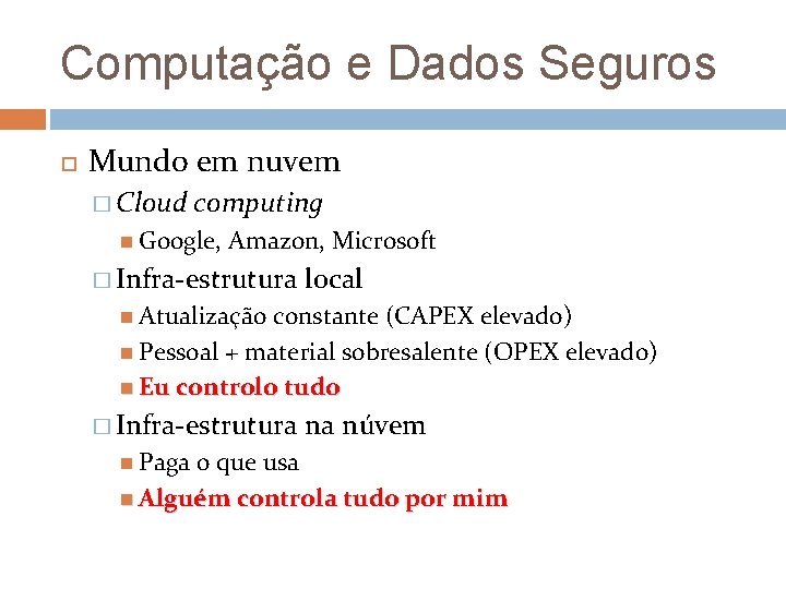 Computação e Dados Seguros Mundo em nuvem � Cloud computing Google, Amazon, Microsoft �