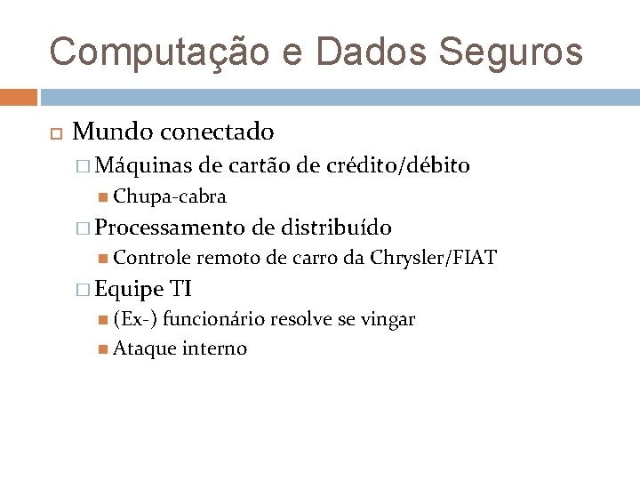Computação e Dados Seguros Mundo conectado � Máquinas de cartão de crédito/débito Chupa-cabra �