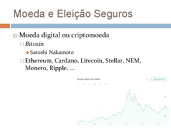 Moeda e Eleição Seguros Moeda digital ou criptomoeda � Bitcoin Satoshi Nakamoto � Ethereum,