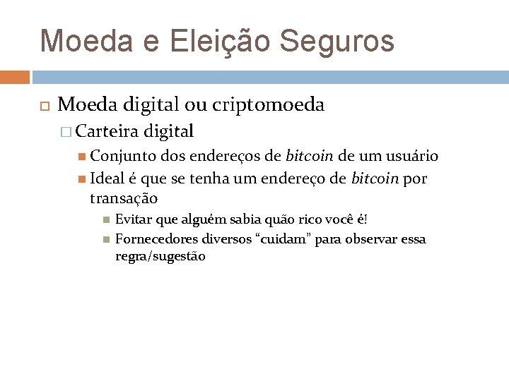 Moeda e Eleição Seguros Moeda digital ou criptomoeda � Carteira digital Conjunto dos endereços