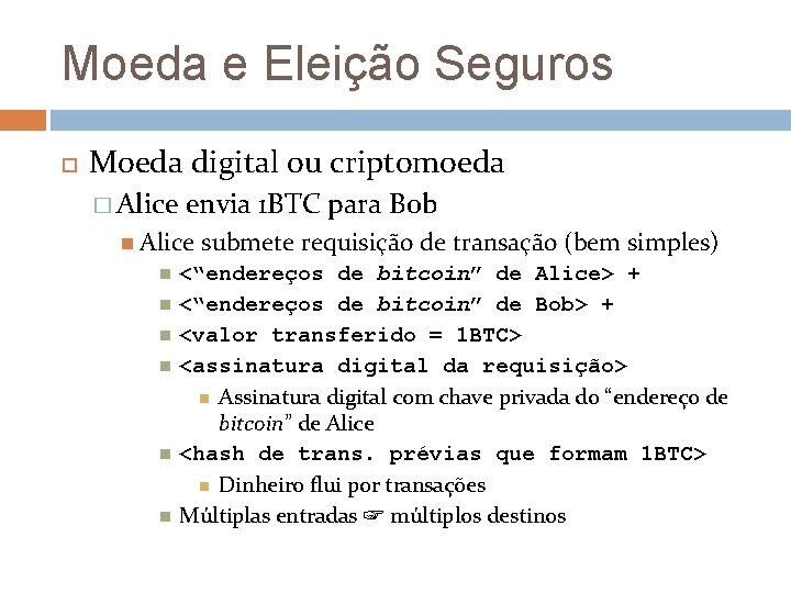 Moeda e Eleição Seguros Moeda digital ou criptomoeda � Alice envia 1 BTC para