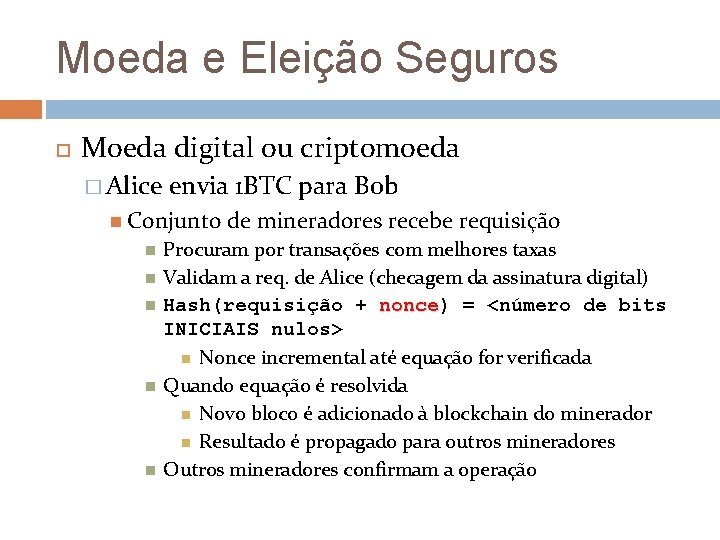 Moeda e Eleição Seguros Moeda digital ou criptomoeda � Alice envia 1 BTC para