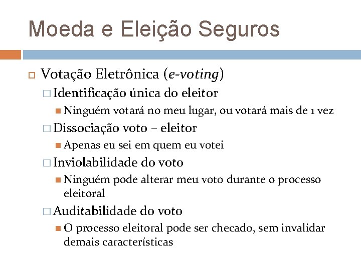 Moeda e Eleição Seguros Votação Eletrônica (e-voting) � Identificação Ninguém votará no meu lugar,