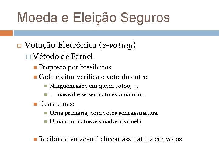 Moeda e Eleição Seguros Votação Eletrônica (e-voting) � Método de Farnel Proposto por brasileiros