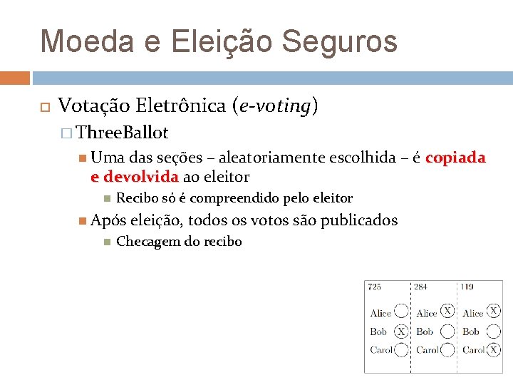 Moeda e Eleição Seguros Votação Eletrônica (e-voting) � Three. Ballot Uma das seções –