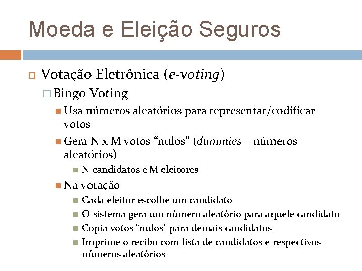 Moeda e Eleição Seguros Votação Eletrônica (e-voting) � Bingo Voting Usa números aleatórios para