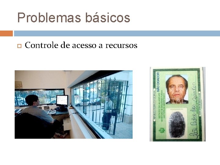 Problemas básicos Controle de acesso a recursos 