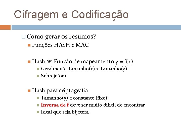 Cifragem e Codificação � Como gerar os resumos? Funções Hash HASH e MAC ☞