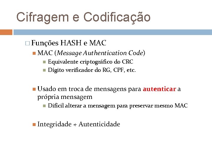 Cifragem e Codificação � Funções MAC HASH e MAC (Message Authentication Code) Equivalente criptográfico