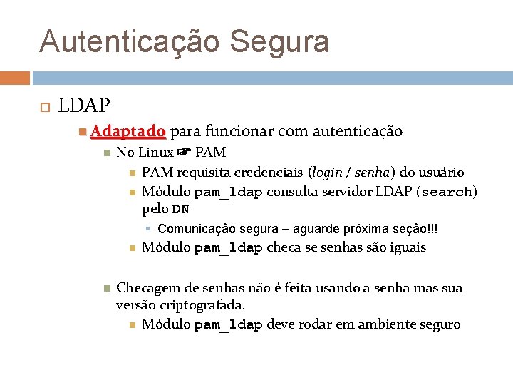 Autenticação Segura LDAP Adaptado para funcionar com autenticação No Linux ☞ PAM requisita credenciais