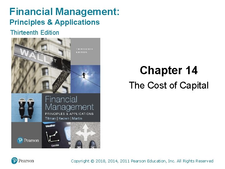 Financial Management: Principles & Applications Thirteenth Edition Chapter 14 The Cost of Capital Copyright