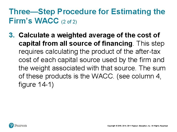 Three—Step Procedure for Estimating the Firm’s WACC (2 of 2) 3. Calculate a weighted