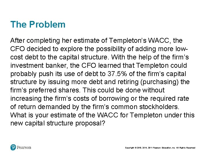 The Problem After completing her estimate of Templeton’s WACC, the CFO decided to explore