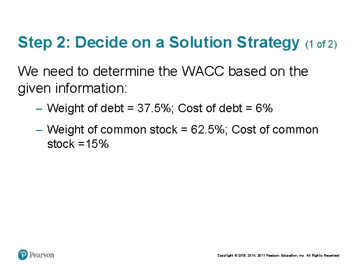 Step 2: Decide on a Solution Strategy (1 of 2) We need to determine