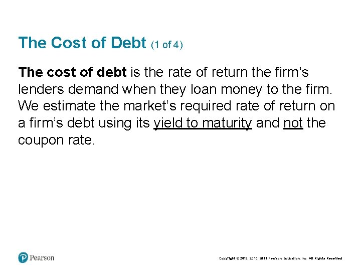 The Cost of Debt (1 of 4) The cost of debt is the rate