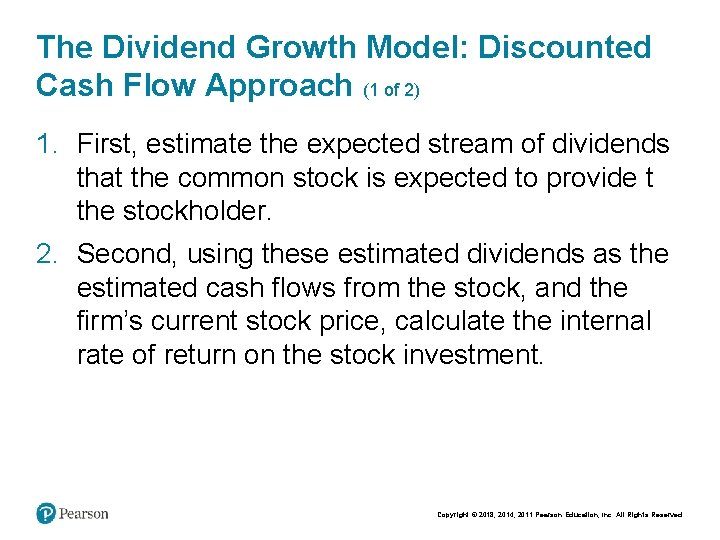 The Dividend Growth Model: Discounted Cash Flow Approach (1 of 2) 1. First, estimate
