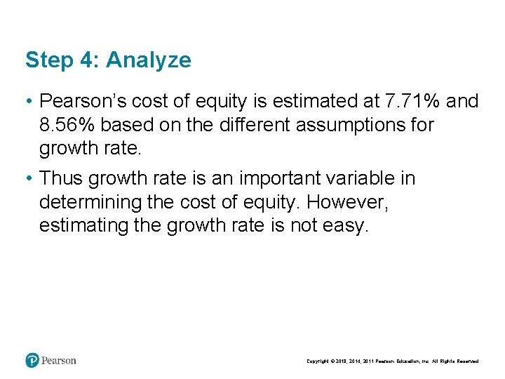 Step 4: Analyze • Pearson’s cost of equity is estimated at 7. 71% and