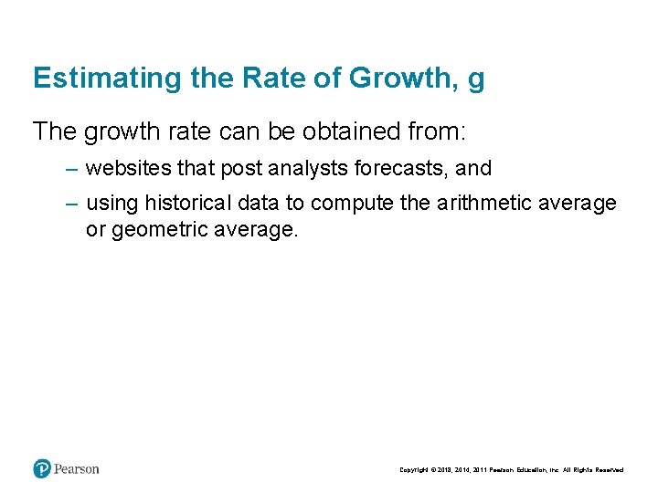 Estimating the Rate of Growth, g The growth rate can be obtained from: –