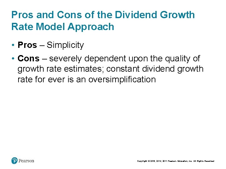 Pros and Cons of the Dividend Growth Rate Model Approach • Pros – Simplicity