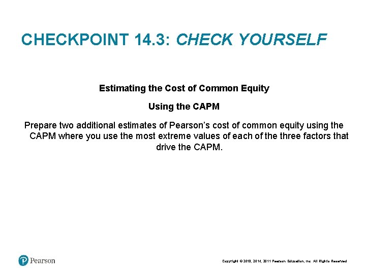 CHECKPOINT 14. 3: CHECK YOURSELF Estimating the Cost of Common Equity Using the CAPM