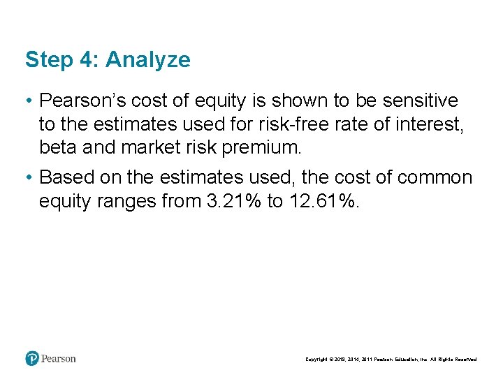 Step 4: Analyze • Pearson’s cost of equity is shown to be sensitive to