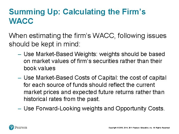 Summing Up: Calculating the Firm’s WACC When estimating the firm’s WACC, following issues should