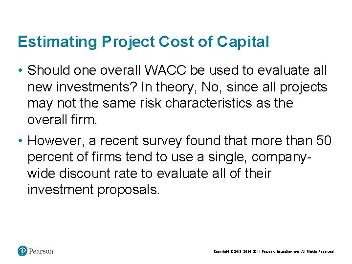 Estimating Project Cost of Capital • Should one overall WACC be used to evaluate