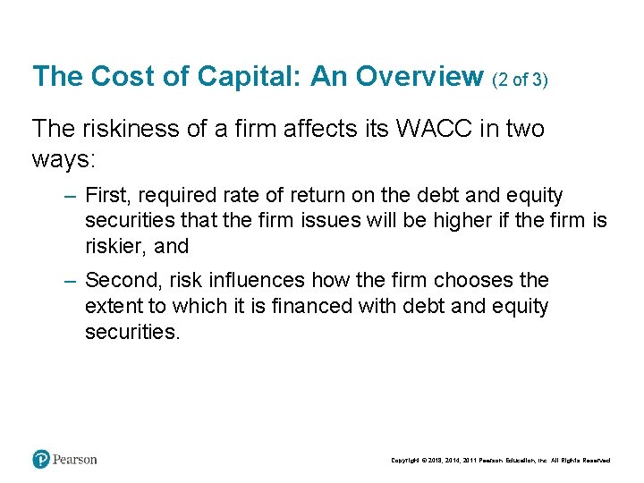 The Cost of Capital: An Overview (2 of 3) The riskiness of a firm