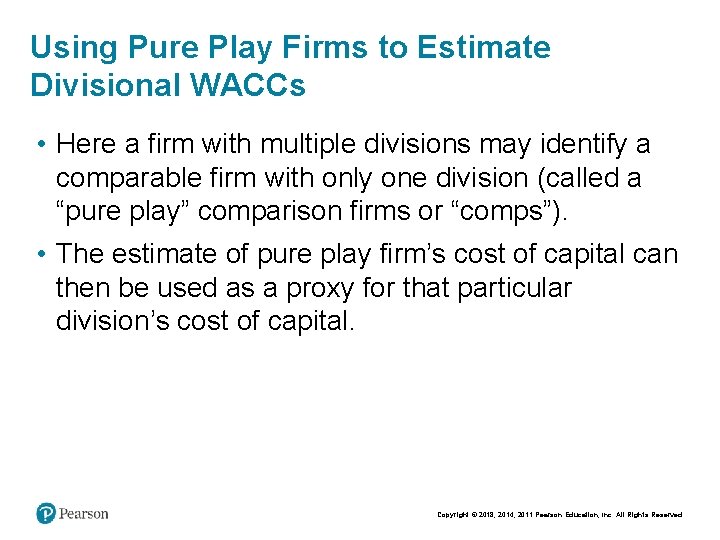 Using Pure Play Firms to Estimate Divisional WACCs • Here a firm with multiple