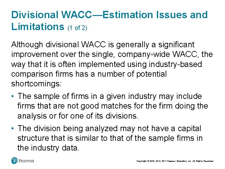 Divisional WACC—Estimation Issues and Limitations (1 of 2) Although divisional WACC is generally a
