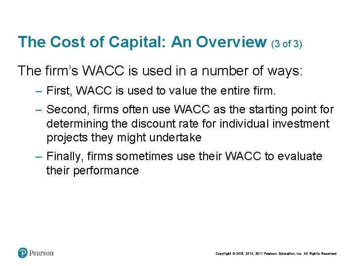 The Cost of Capital: An Overview (3 of 3) The firm’s WACC is used