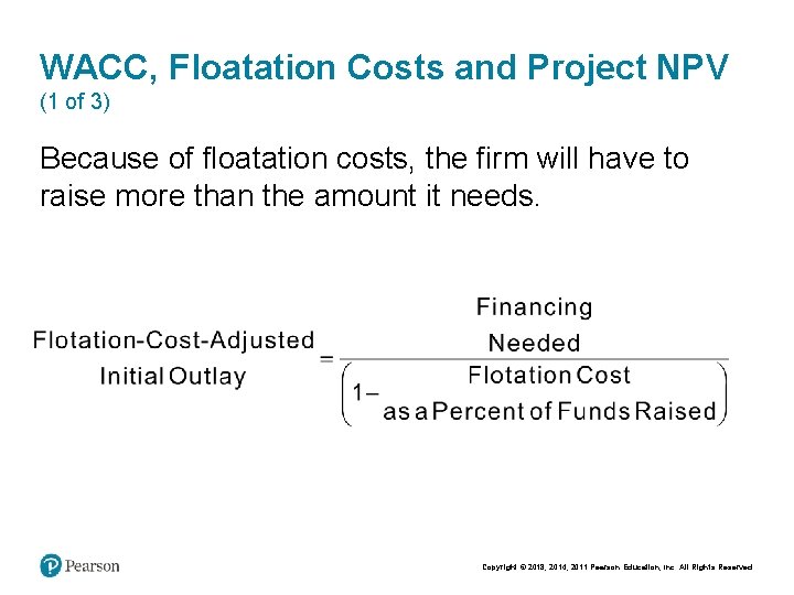 WACC, Floatation Costs and Project NPV (1 of 3) Because of floatation costs, the