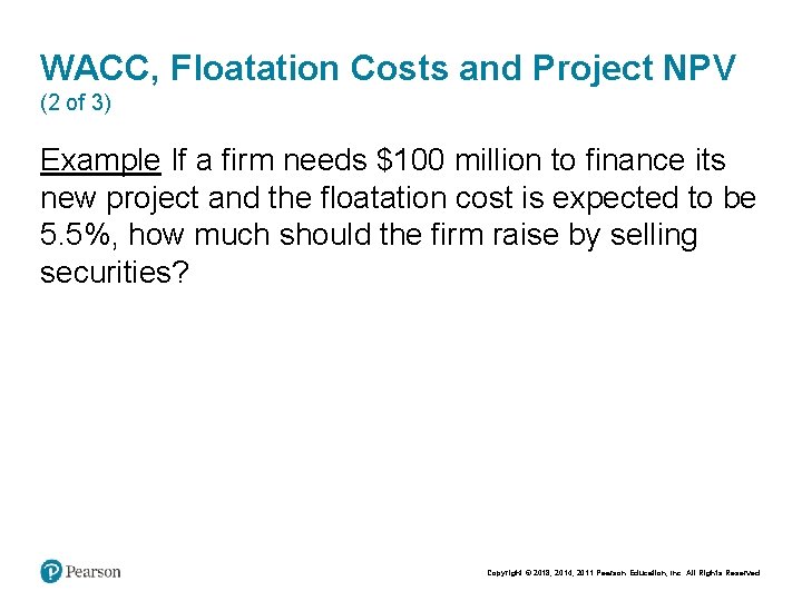 WACC, Floatation Costs and Project NPV (2 of 3) Example If a firm needs