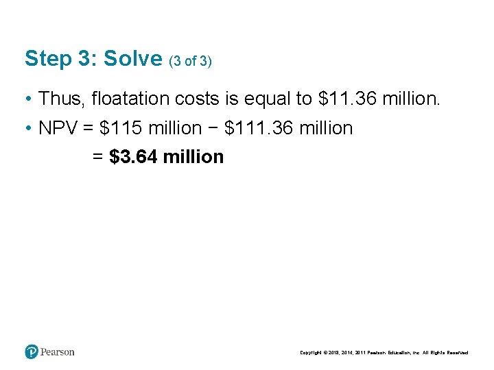 Step 3: Solve (3 of 3) • Thus, floatation costs is equal to $11.