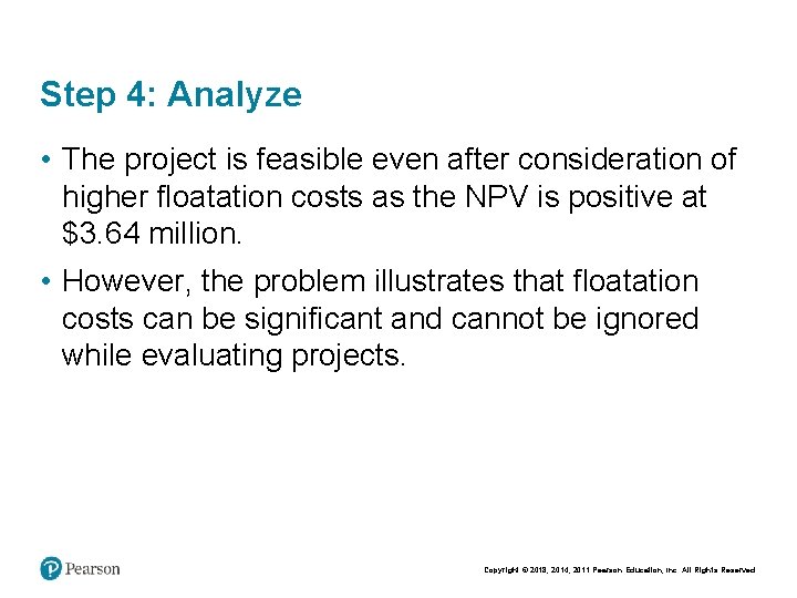 Step 4: Analyze • The project is feasible even after consideration of higher floatation