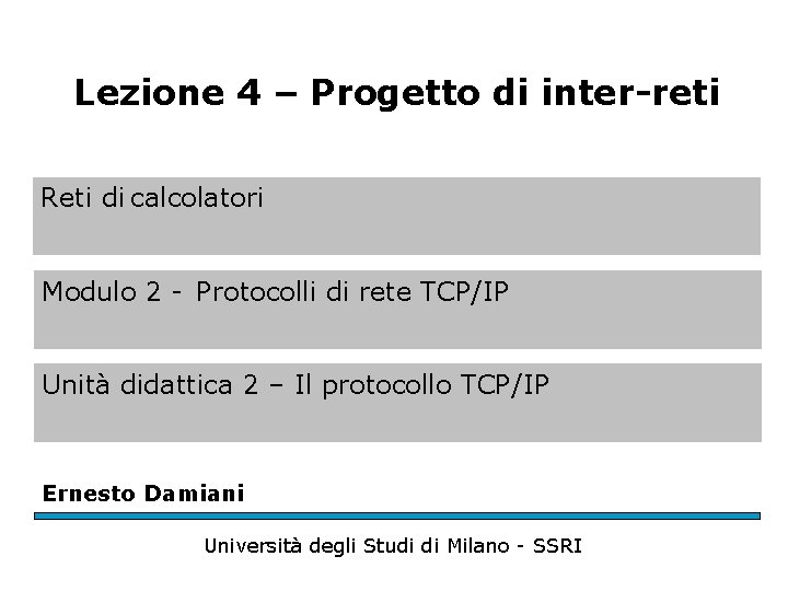 Lezione 4 – Progetto di inter-reti Reti di calcolatori Modulo 2 - Protocolli di
