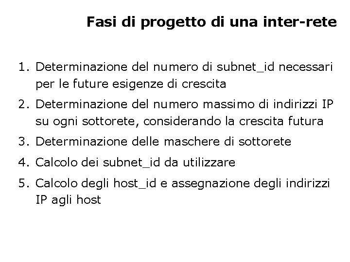 Fasi di progetto di una inter-rete 1. Determinazione del numero di subnet_id necessari per