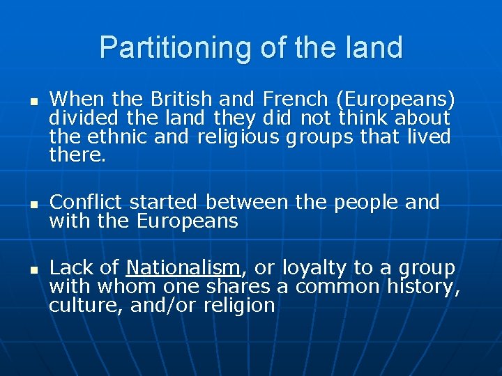 Partitioning of the land n n n When the British and French (Europeans) divided