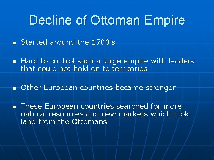 Decline of Ottoman Empire n n Started around the 1700’s Hard to control such