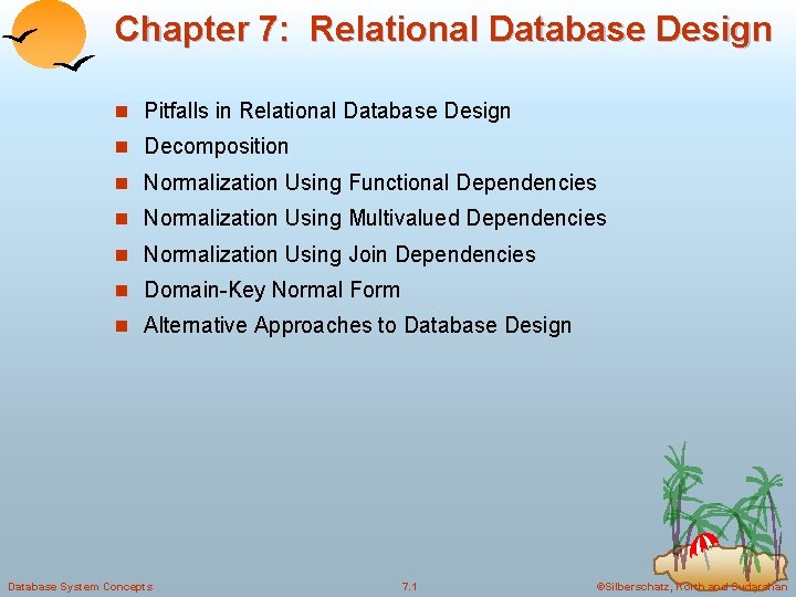 Chapter 7: Relational Database Design n Pitfalls in Relational Database Design n Decomposition n