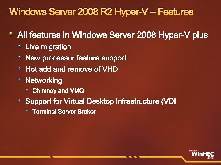 Windows Server 2008 R 2 Hyper-V – Features All features in Windows Server 2008