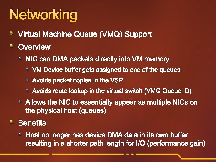 Networking Virtual Machine Queue (VMQ) Support Overview NIC can DMA packets directly into VM